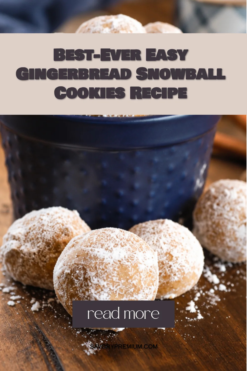 Best-Ever Easy Gingerbread Snowball Cookies Recipe